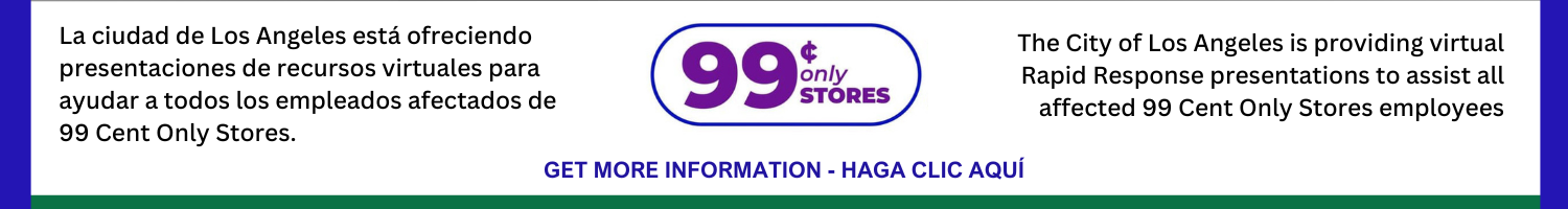 EWDD Rapid Response Team is holding daily virtual resource presentations for affected 99 Cent Only Stores Employees. Click here to get more information.