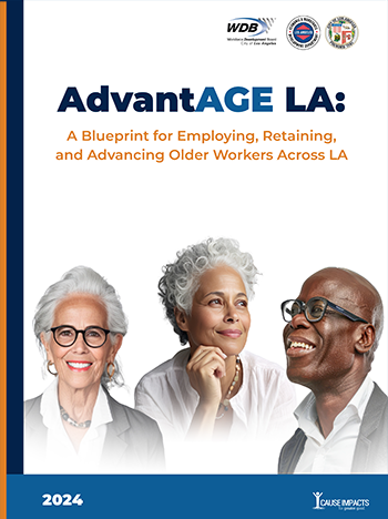 2024 Advantage LA report cover: three diverse older people under the title Advantage LA: A blueprint for employing, retaining, and advancing older workers across LA; included logos are Workforce Development Board, Economic & Workforce Development Department, City Seal of LA, and Cause Impacts